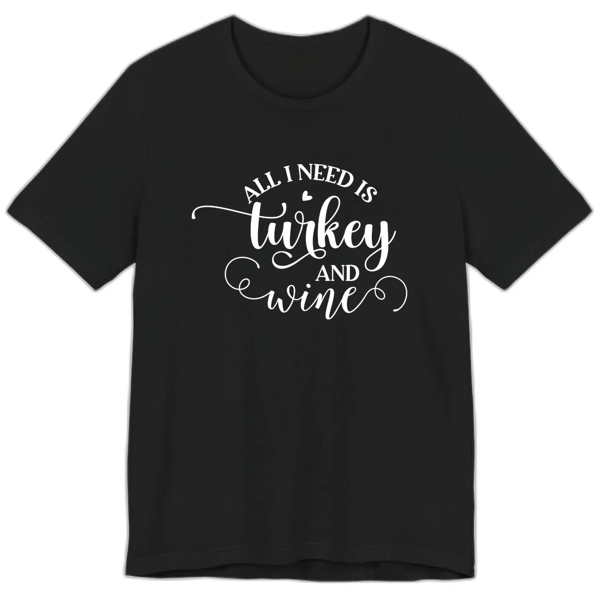 All I Need Is Turkey And Wine Premium T-Shirt in Black