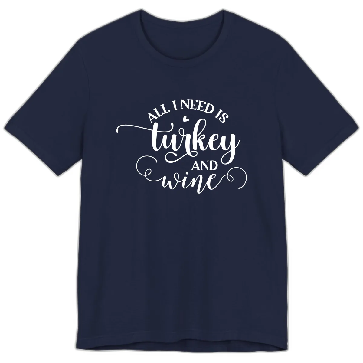 All I Need Is Turkey And Wine Premium T-Shirt in Navy