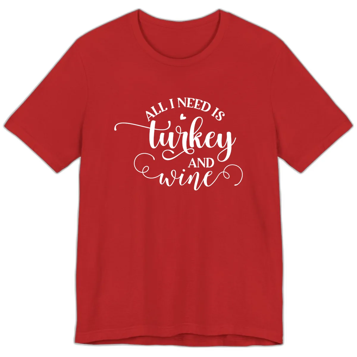 All I Need Is Turkey And Wine Premium T-Shirt in Red
