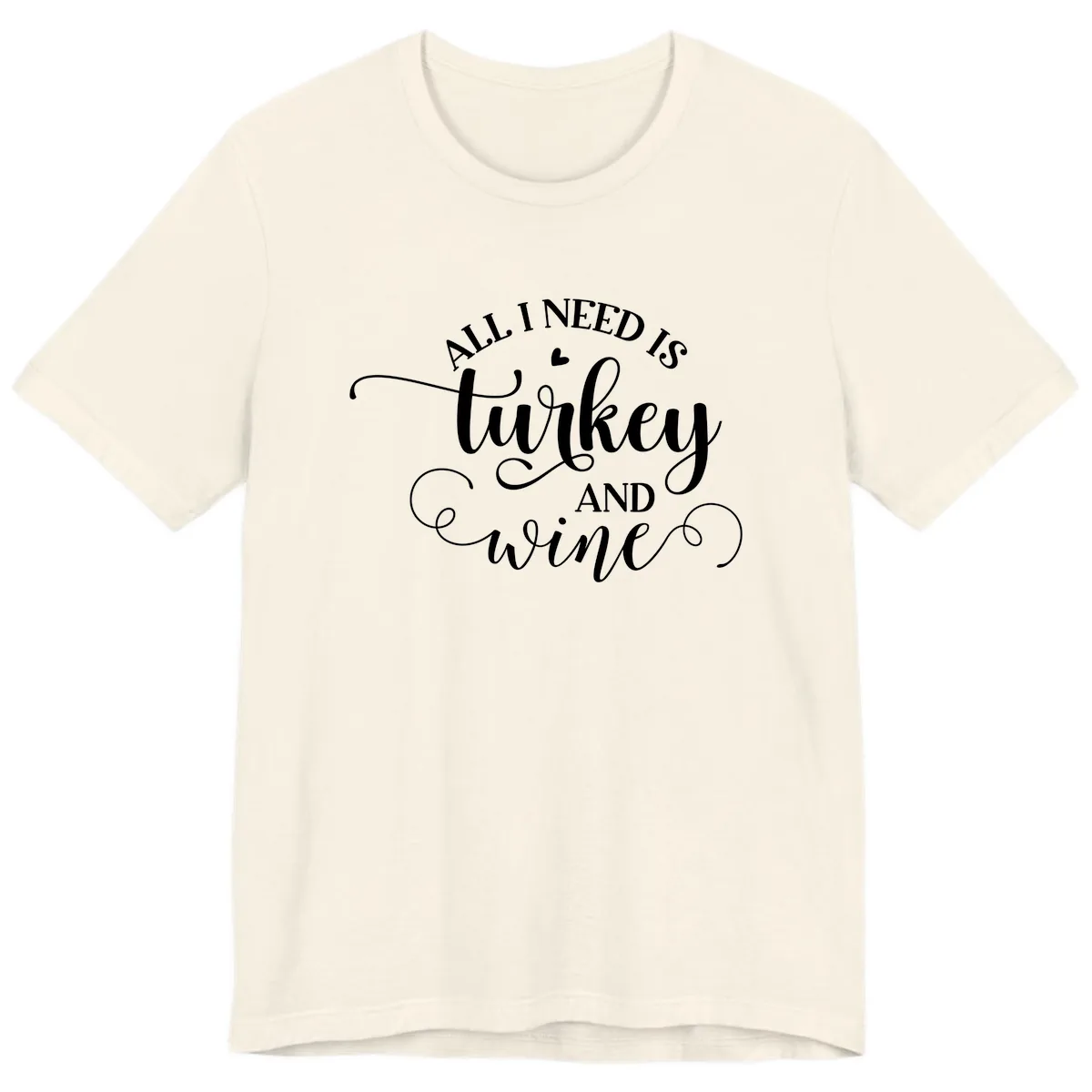 All I Need Is Turkey And Wine Premium T-Shirt in Natural