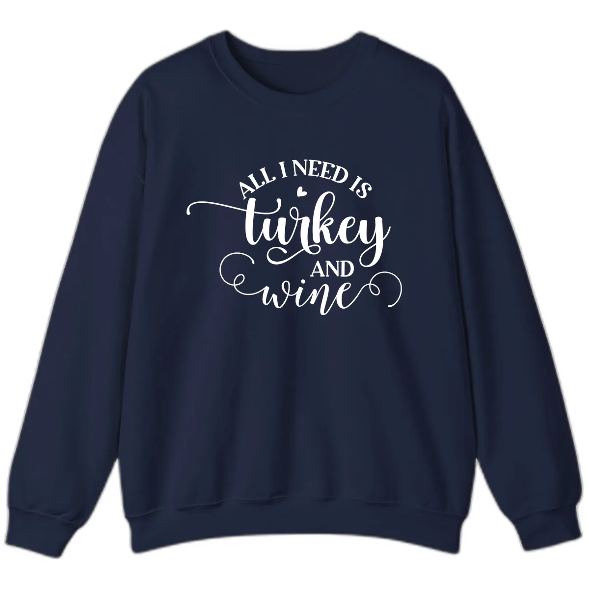 All I Need Is Turkey And Wine Sweatshirt in Navy