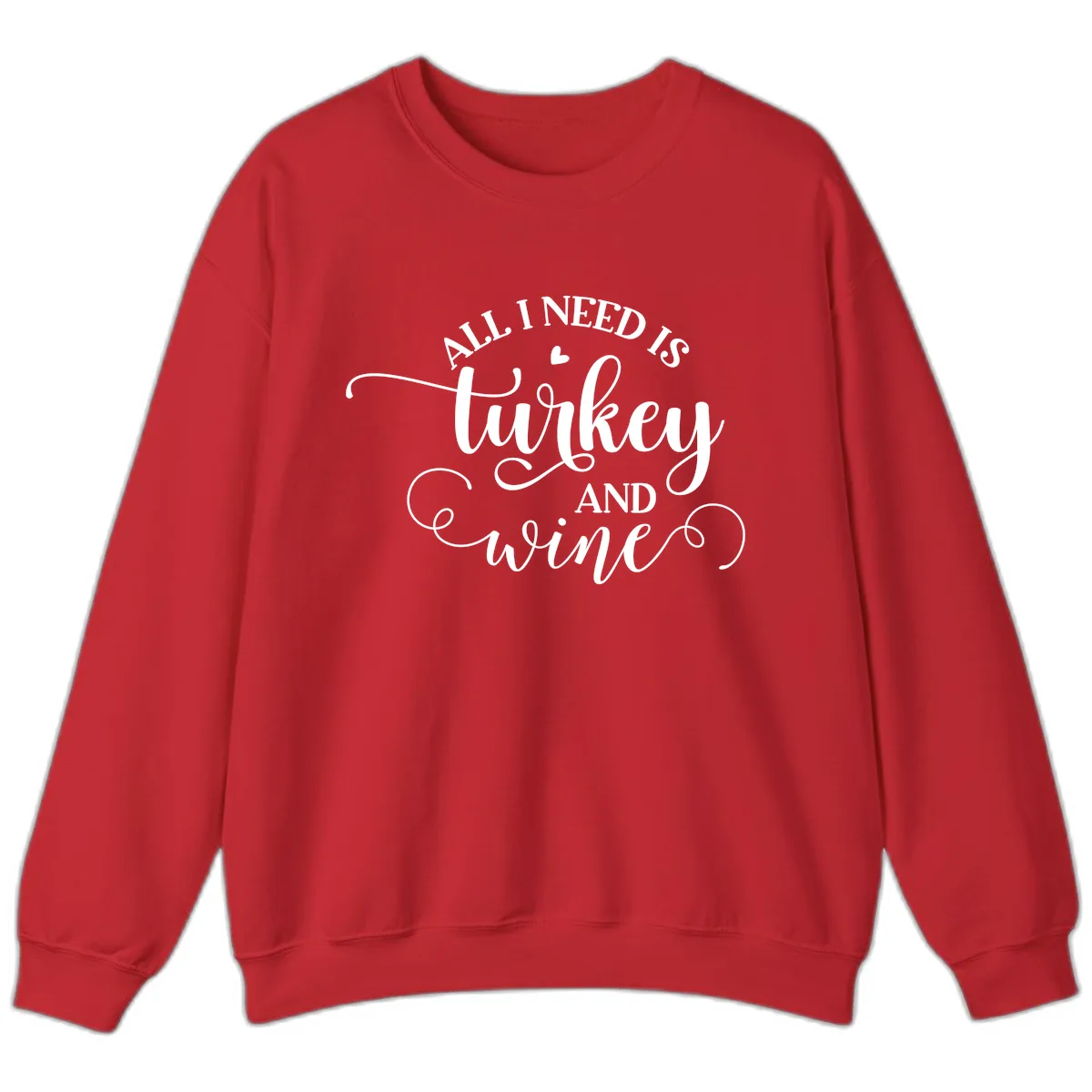 All I Need Is Turkey And Wine Sweatshirt in Red