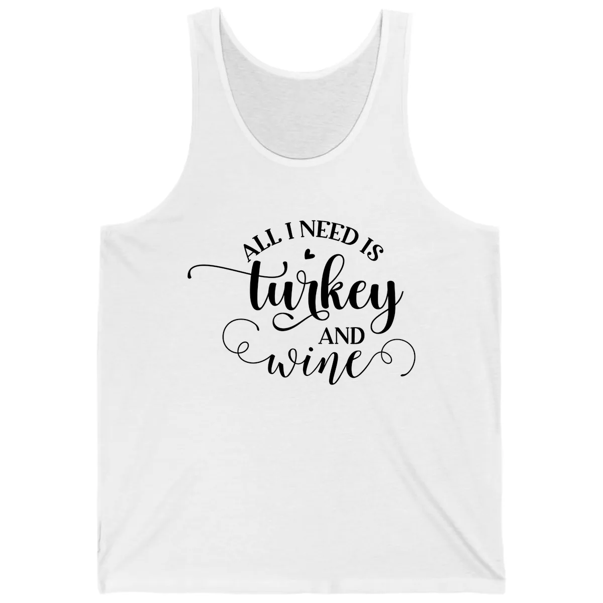 All I Need Is Turkey And Wine Tank in White