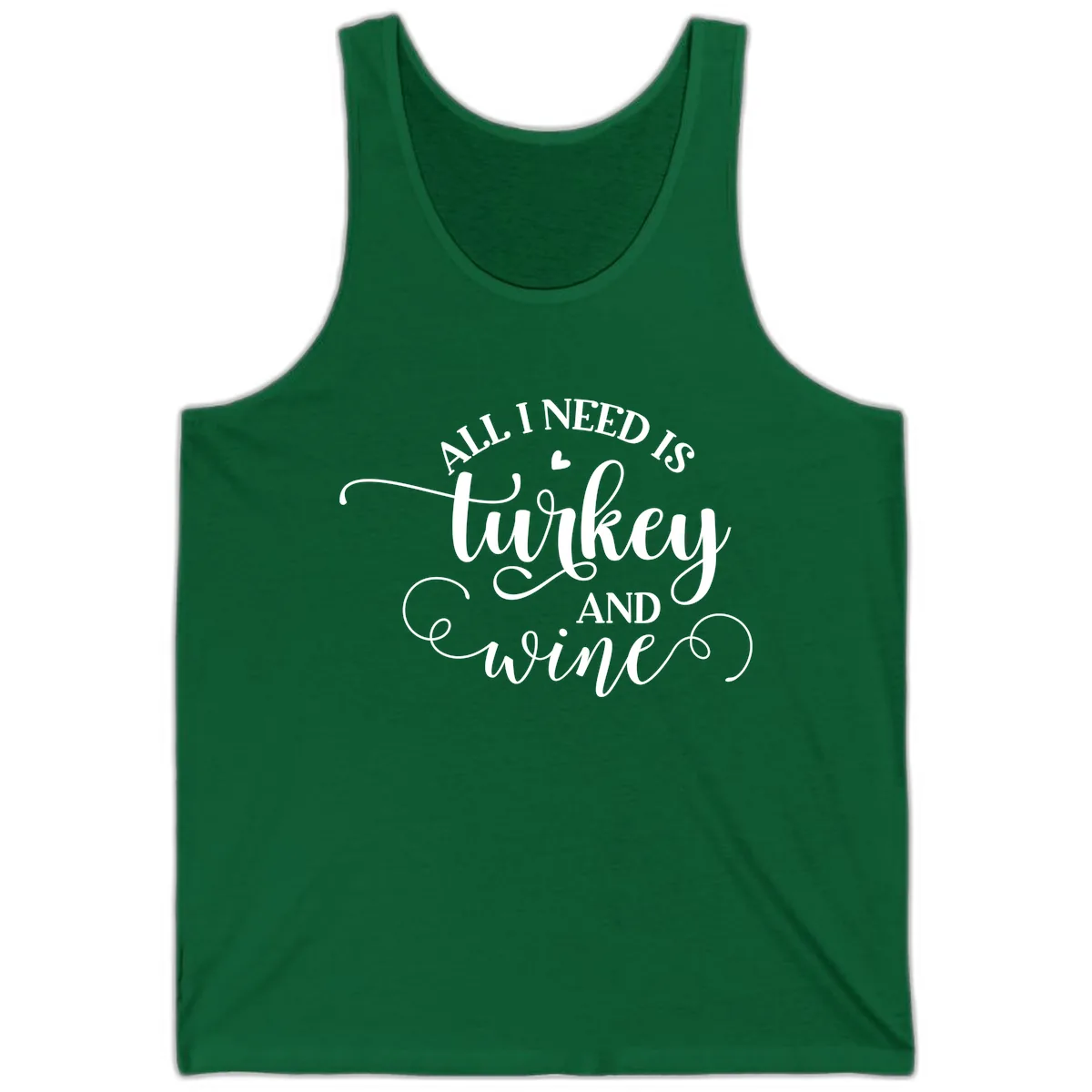 All I Need Is Turkey And Wine Tank in Kelly