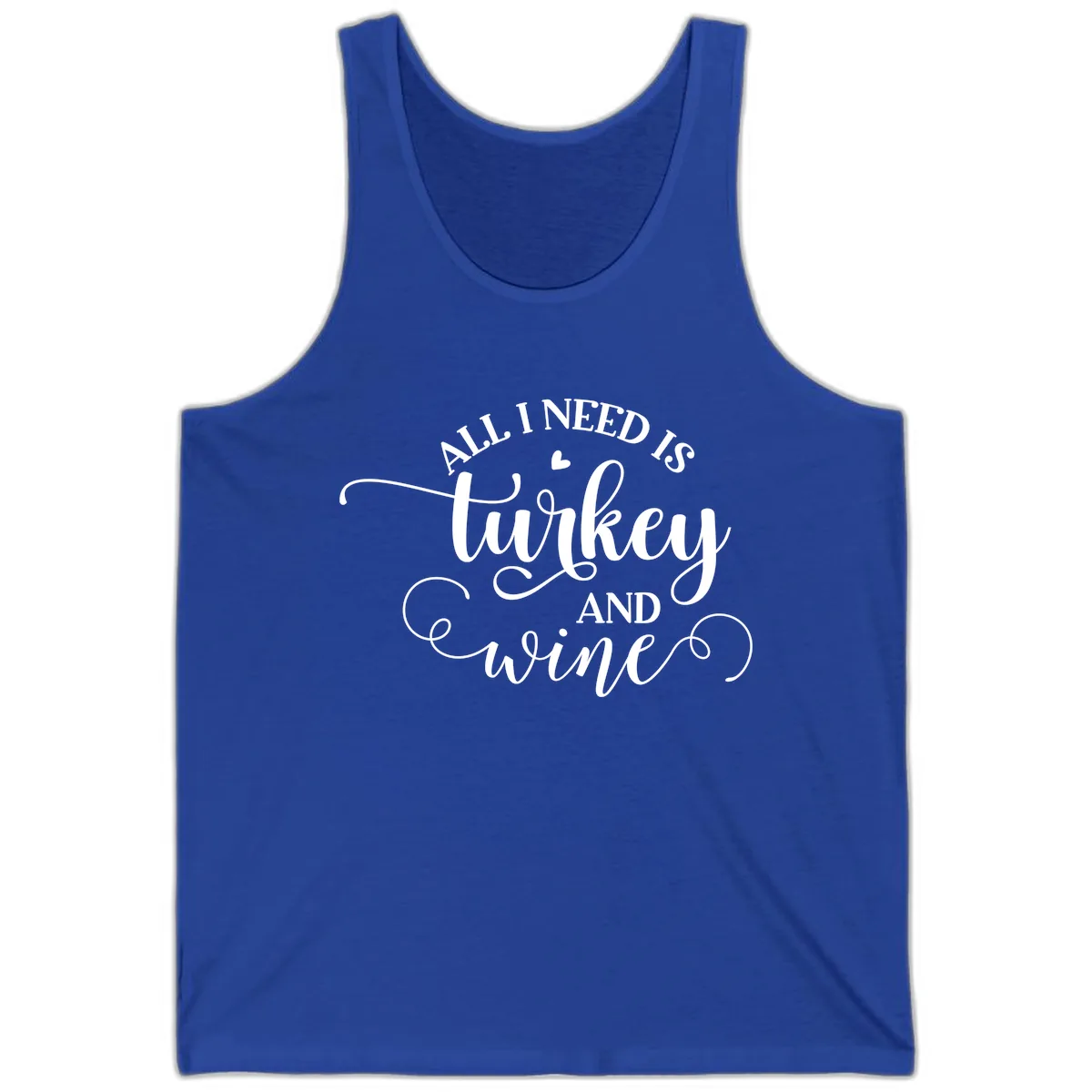 All I Need Is Turkey And Wine Tank in True Royal
