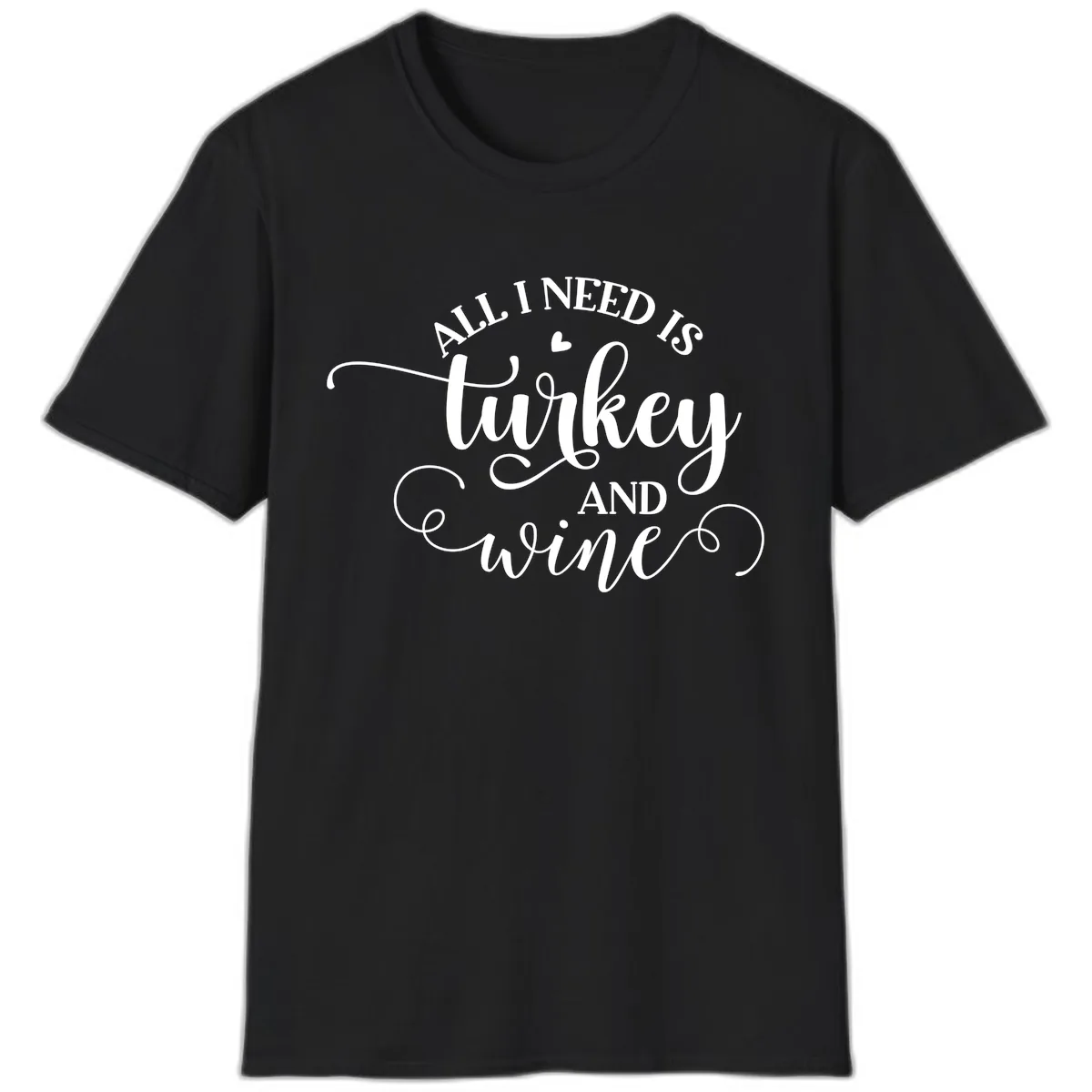 All I Need Is Turkey And Wine T-Shirt in Black