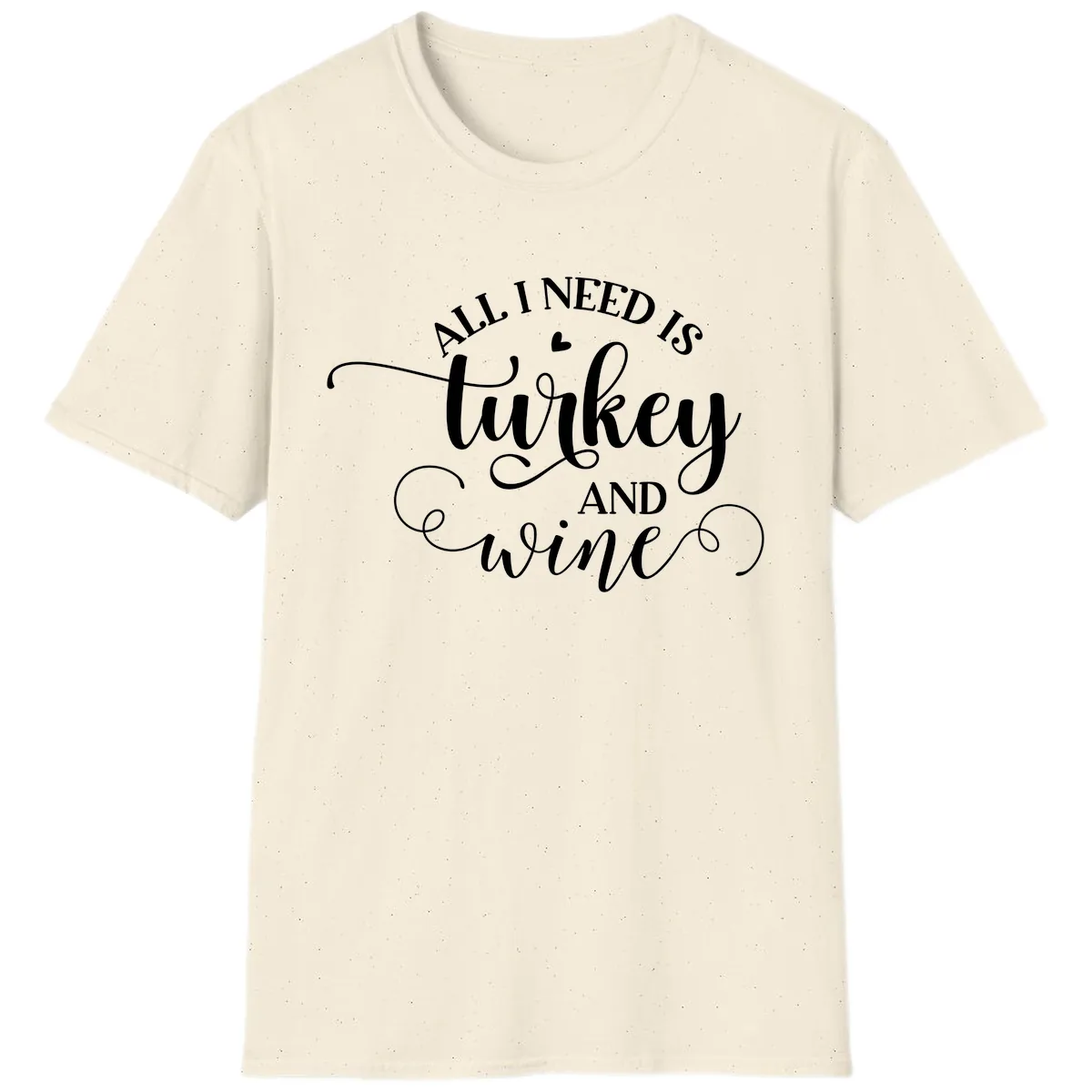All I Need Is Turkey And Wine T-Shirt in Natural