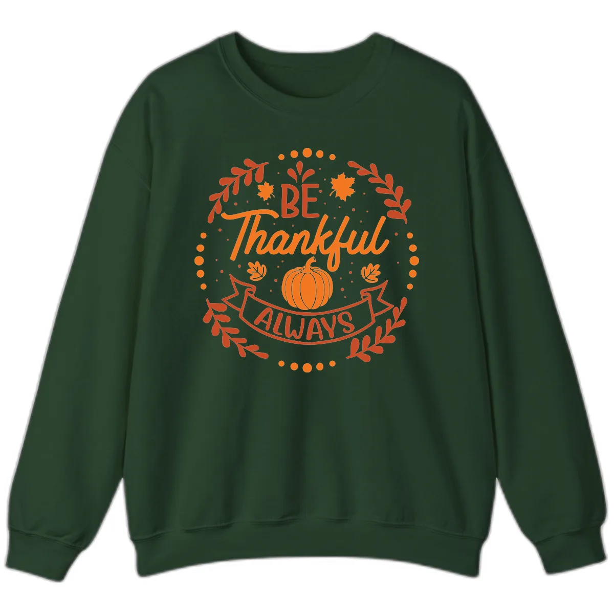 Be Thankful Always Pumpkin Design Sweatshirt in Forest Green