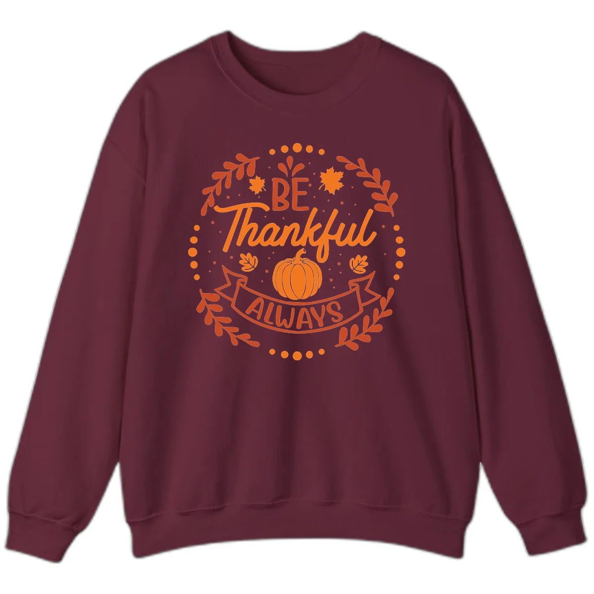 Be Thankful Always Pumpkin Design Sweatshirt in Maroon