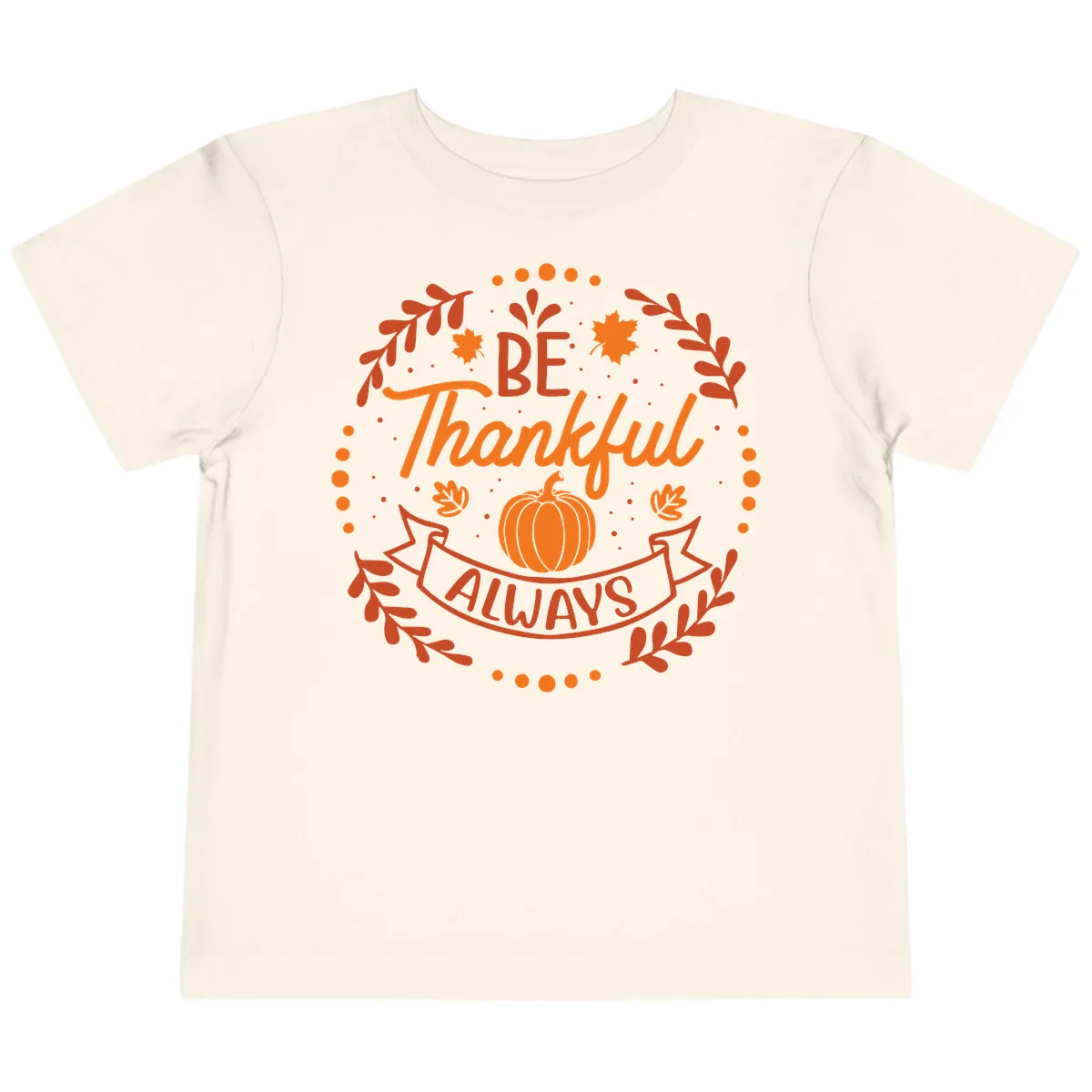 Be Thankful Always Pumpkin Design Toddler T-Shirt in Natural