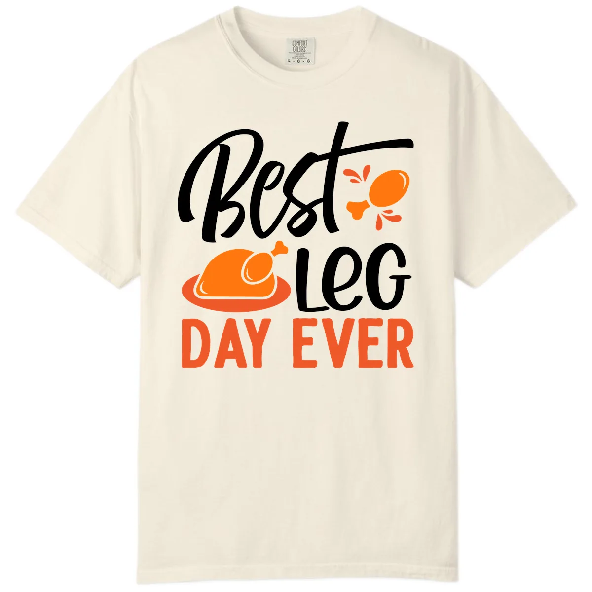 Best Leg Day Ever Thanksgiving Turkey Comfort Color in Ivory