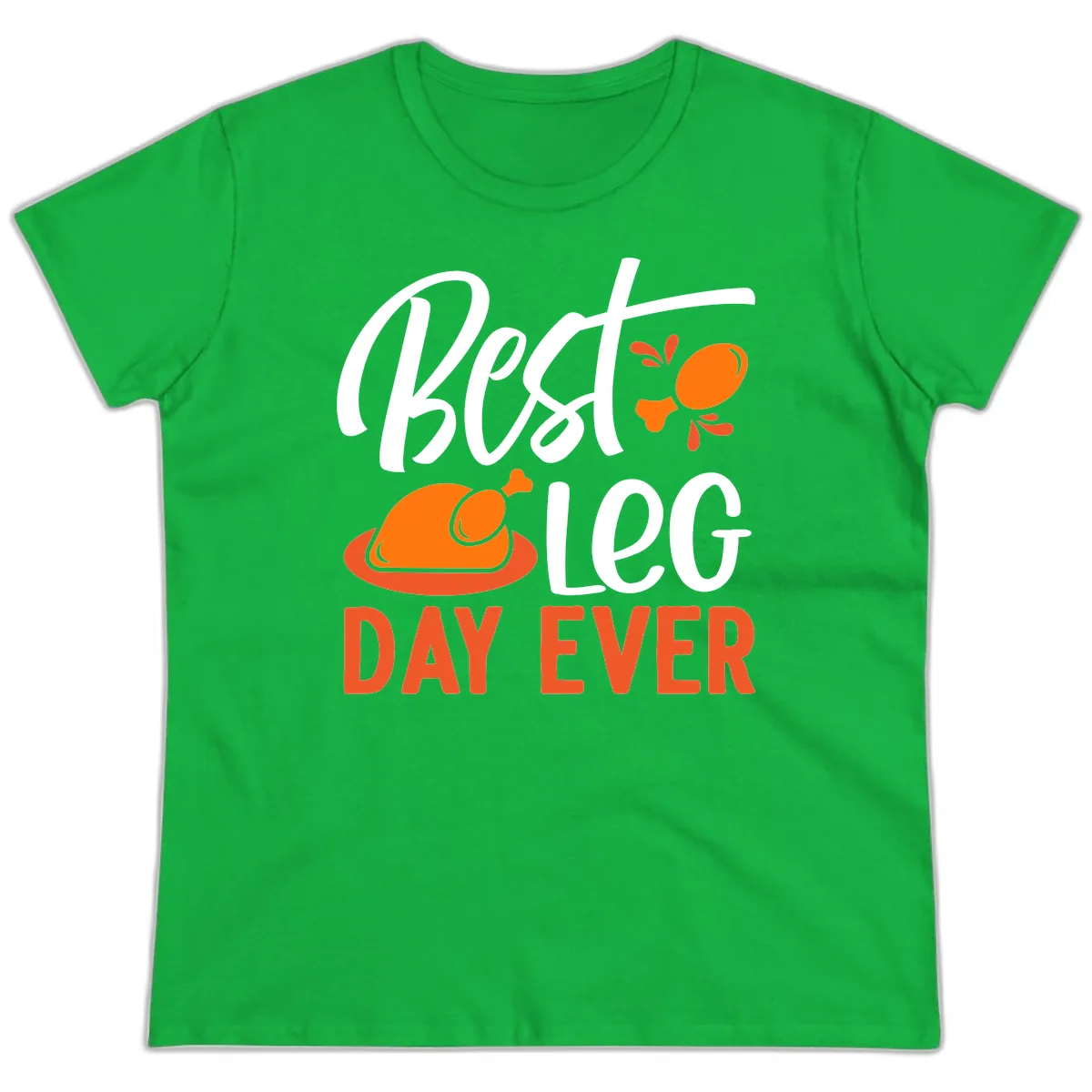 Best Leg Day Ever Thanksgiving Turkey Ladies Tee in Irish Green