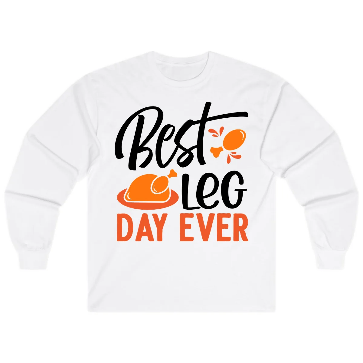 Best Leg Day Ever Thanksgiving Turkey Long Sleeve in White