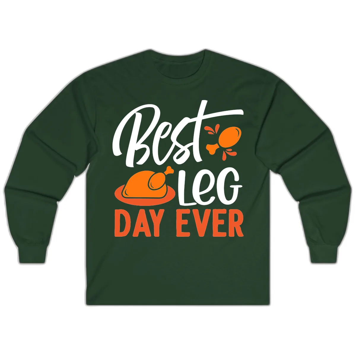 Best Leg Day Ever Thanksgiving Turkey Long Sleeve in Forest Green