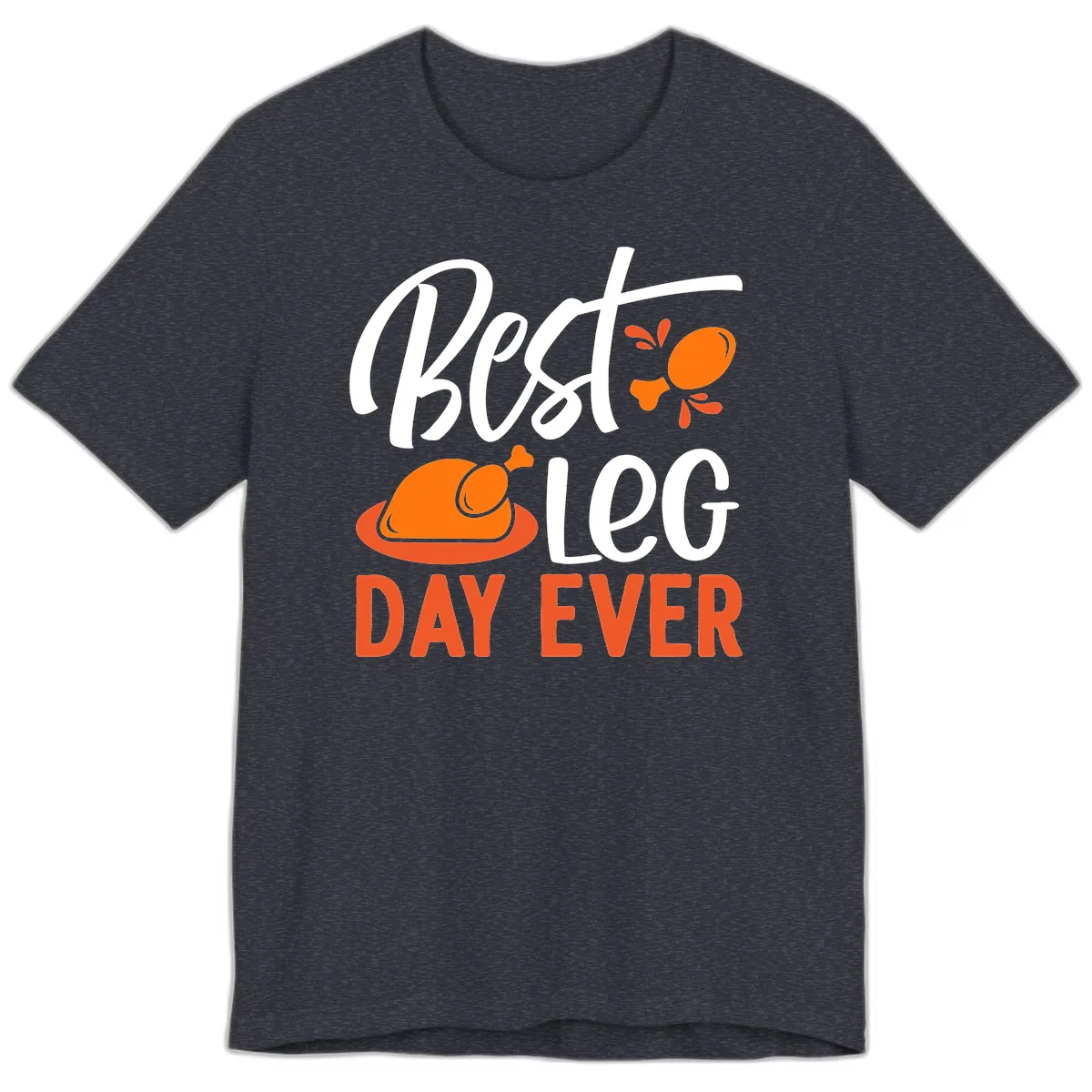 Best Leg Day Ever Thanksgiving Turkey Premium T-Shirt in Heather Navy