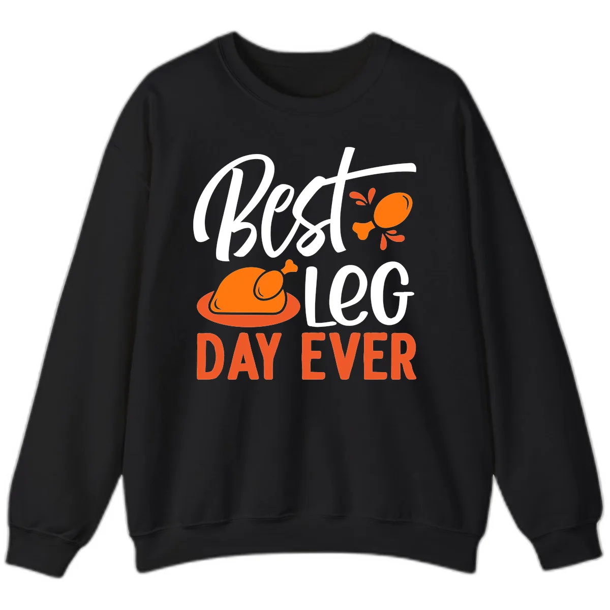 Best Leg Day Ever Thanksgiving Turkey Sweatshirt in Black