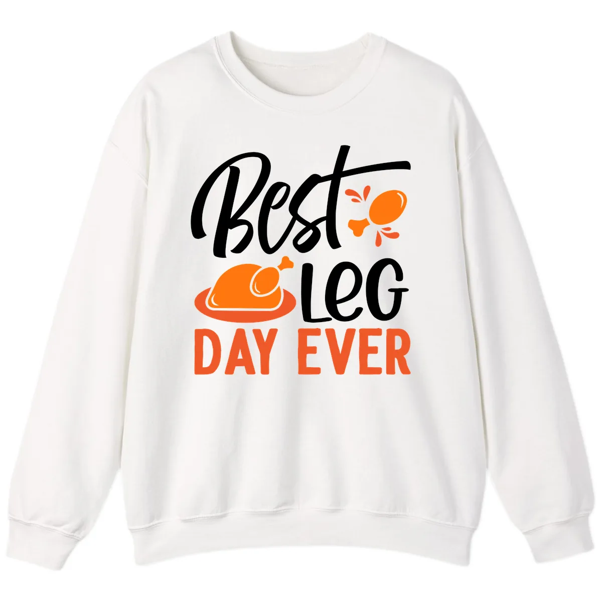 Best Leg Day Ever Thanksgiving Turkey Sweatshirt in White