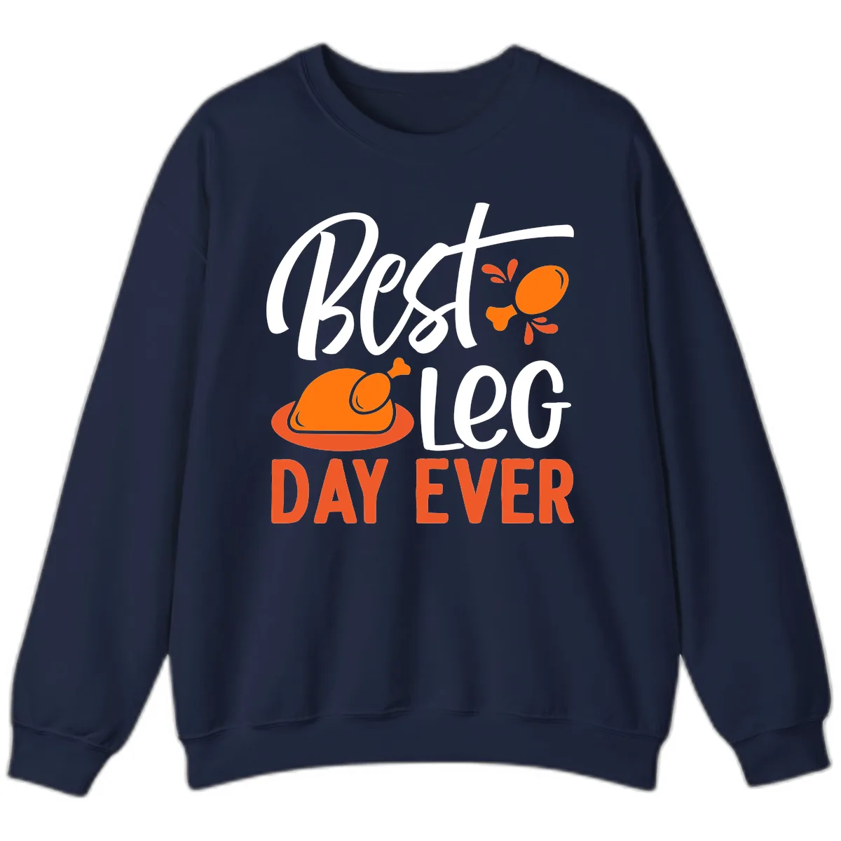 Best Leg Day Ever Thanksgiving Turkey Sweatshirt in Navy