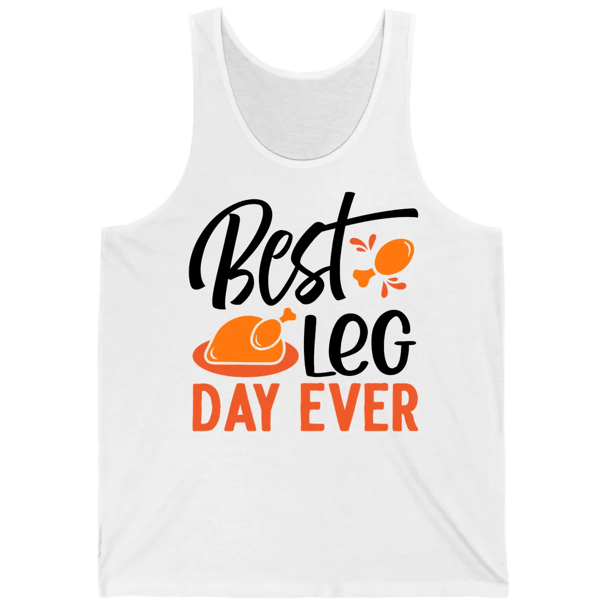 Best Leg Day Ever Thanksgiving Turkey Tank in White