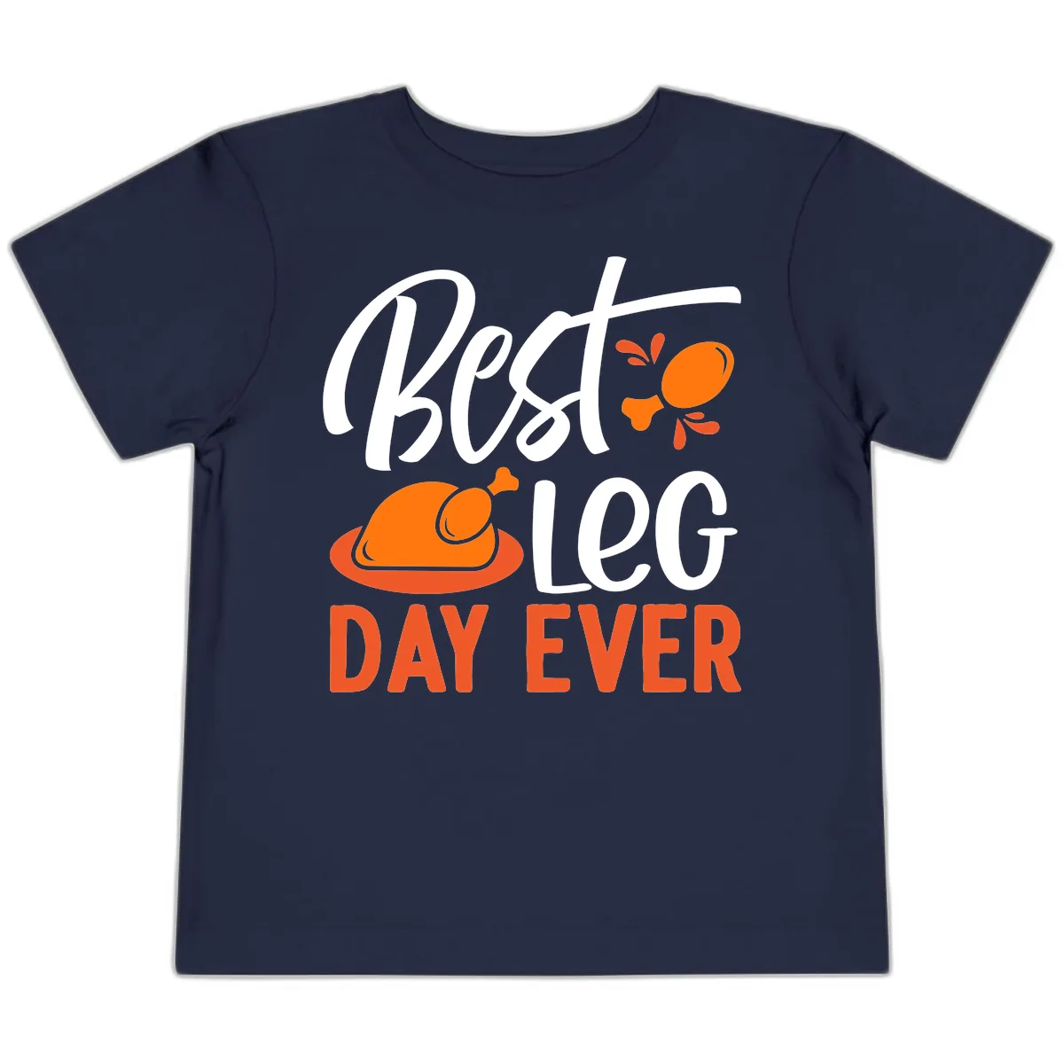 Best Leg Day Ever Thanksgiving Turkey Toddler T-Shirt in Navy