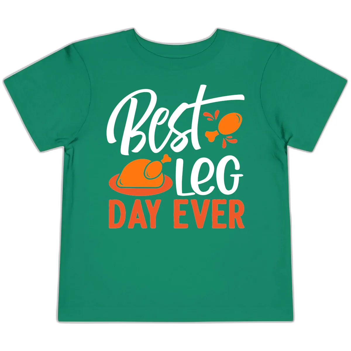 Best Leg Day Ever Thanksgiving Turkey Toddler T-Shirt in Kelly