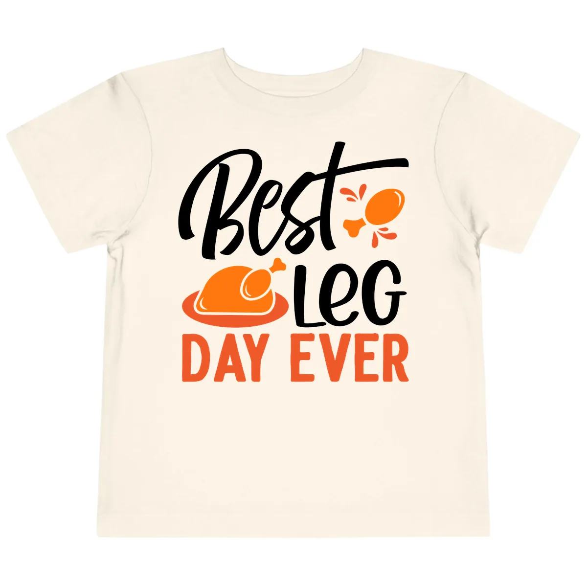 Best Leg Day Ever Thanksgiving Turkey Toddler T-Shirt in Natural