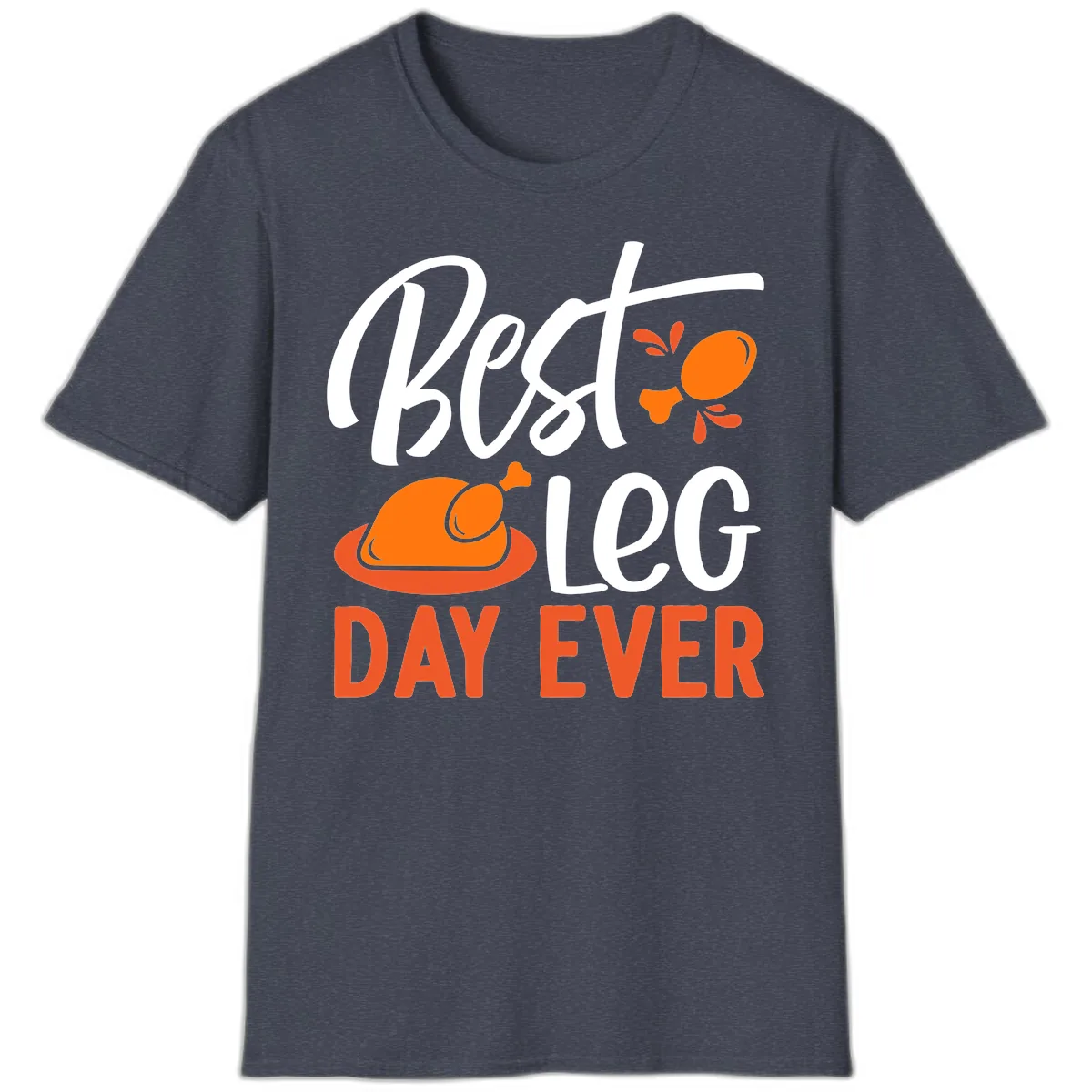 Best Leg Day Ever Thanksgiving Turkey T-Shirt in Heather Navy