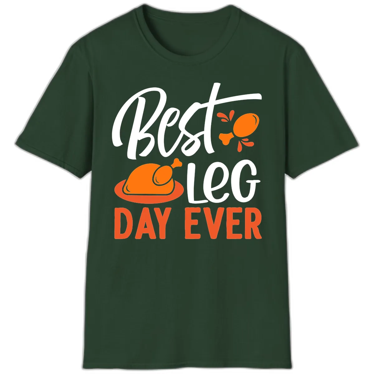 Best Leg Day Ever Thanksgiving Turkey T-Shirt in Forest Green