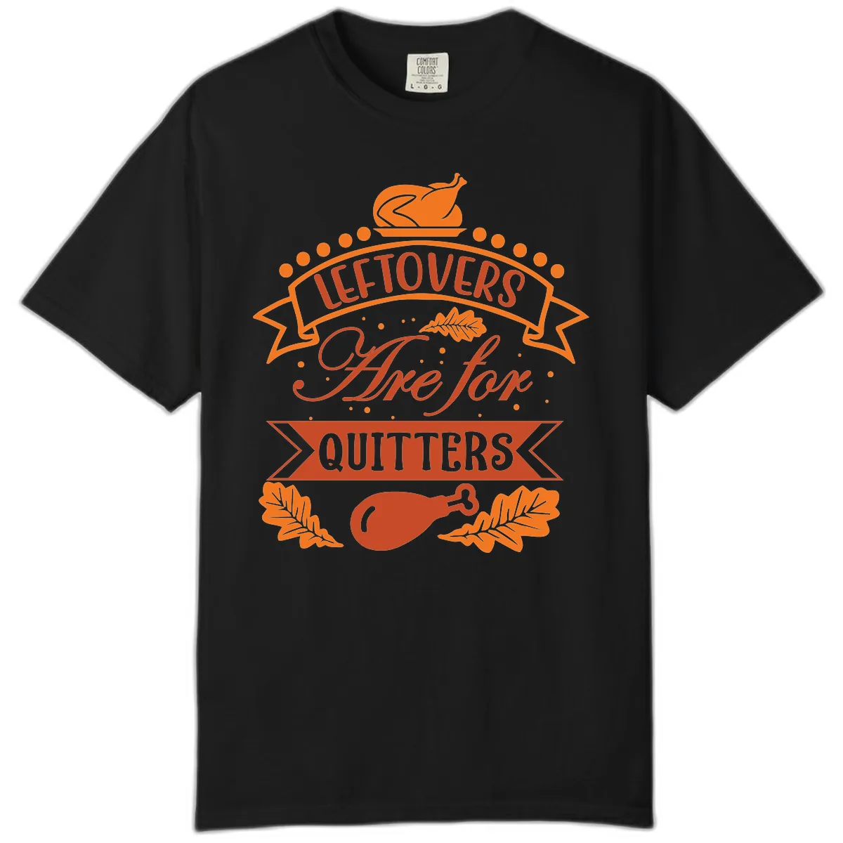 Leftovers Are For Quitters Thanksgiving Design Comfort Color in Black