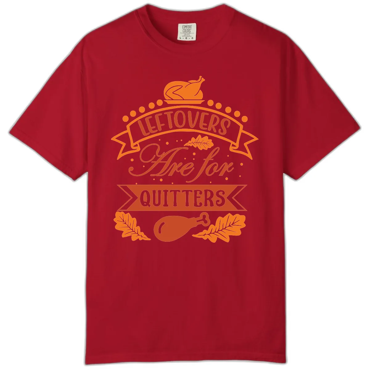 Leftovers Are For Quitters Thanksgiving Design Comfort Color in Red