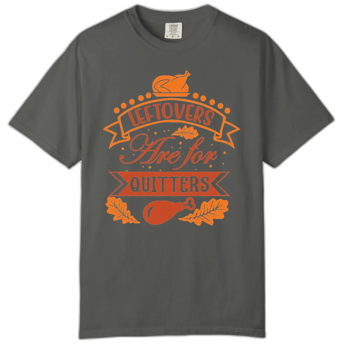 Leftovers Are For Quitters Thanksgiving Design Comfort Color in Pepper