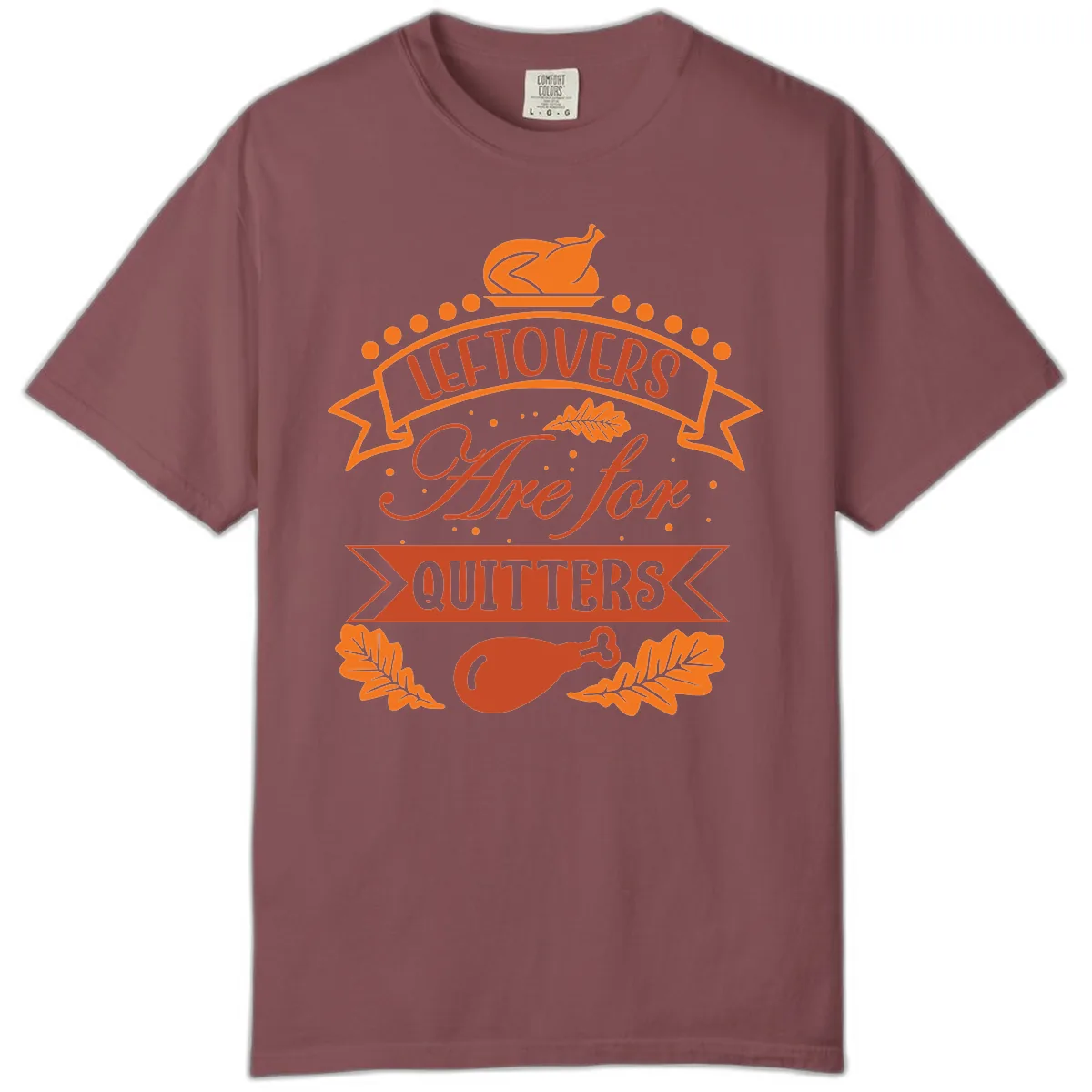 Leftovers Are For Quitters Thanksgiving Design Comfort Color in Brick