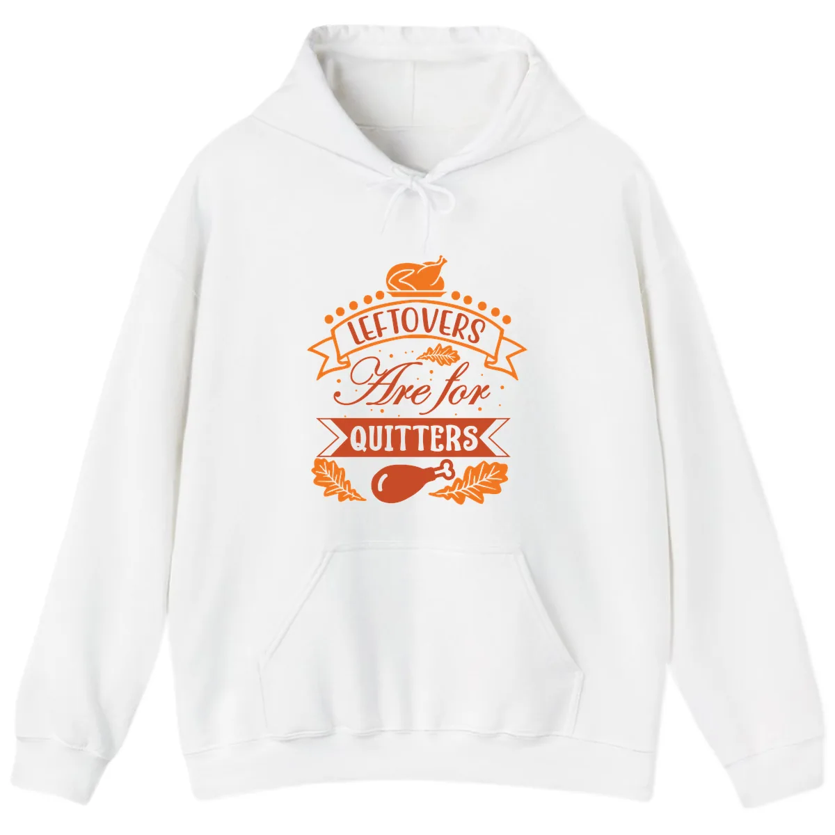 Leftovers Are For Quitters Thanksgiving Design Hoodie in White