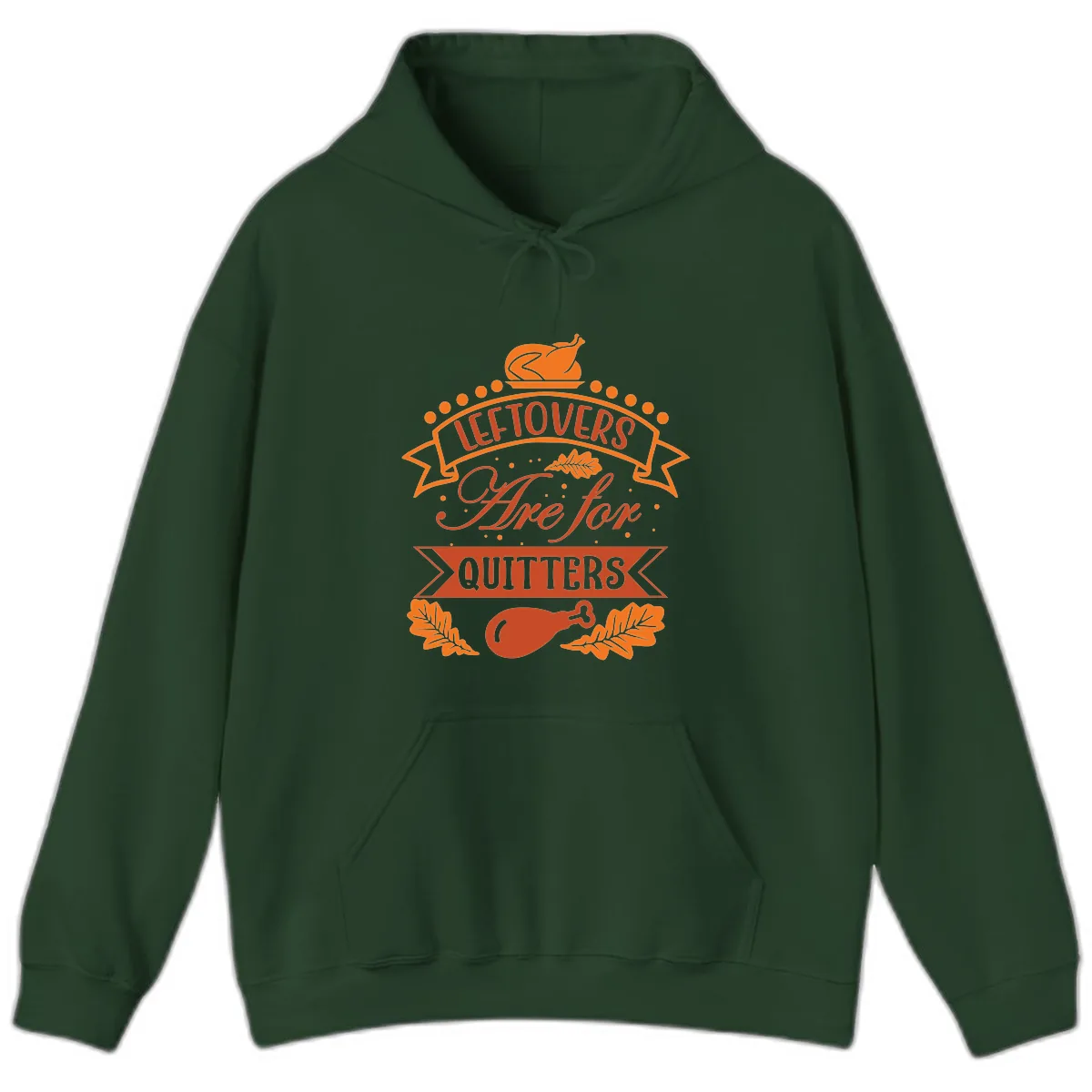 Leftovers Are For Quitters Thanksgiving Design Hoodie in Forest Green