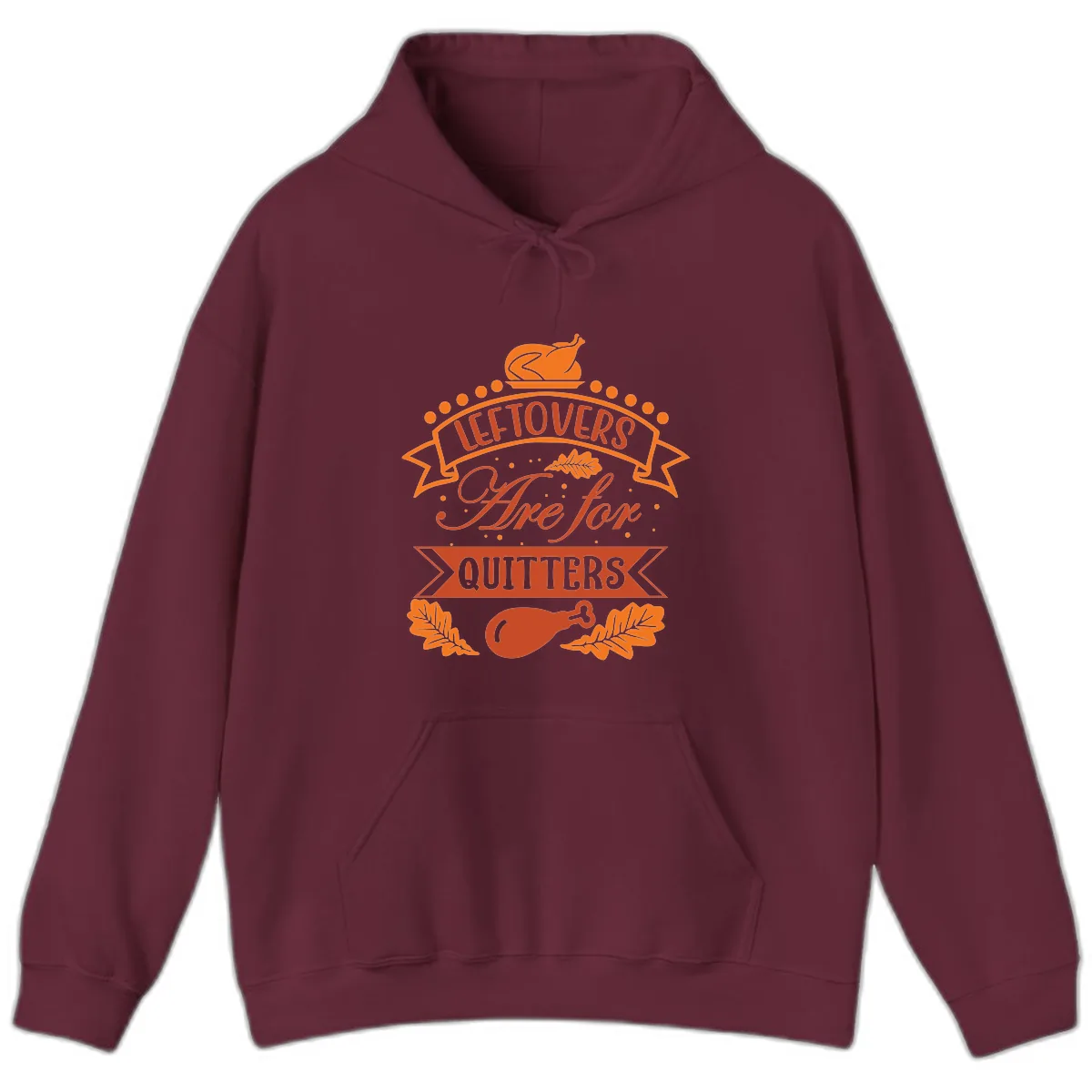 Leftovers Are For Quitters Thanksgiving Design Hoodie in Maroon