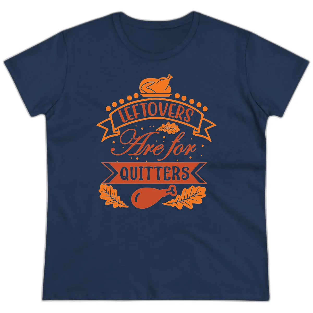 Leftovers Are For Quitters Thanksgiving Design Ladies Tee in Navy