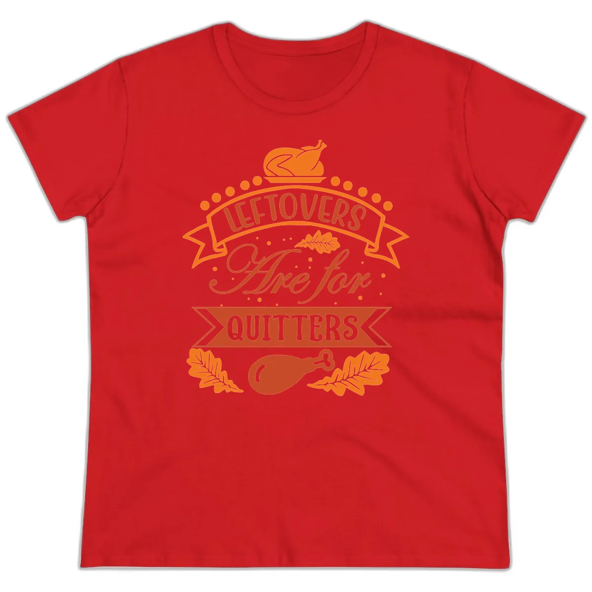 Leftovers Are For Quitters Thanksgiving Design Ladies Tee in Red