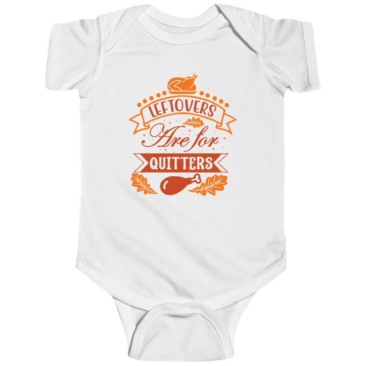Leftovers Are For Quitters Thanksgiving Design Baby Onesie in White