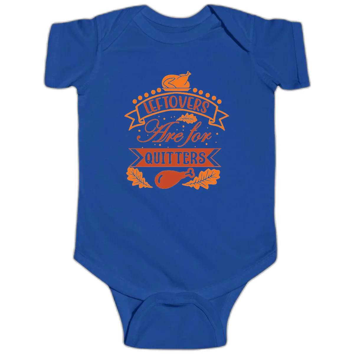 Leftovers Are For Quitters Thanksgiving Design Baby Onesie in Royal