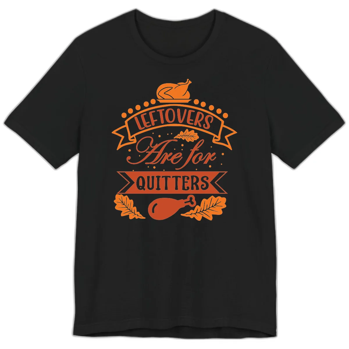 Leftovers Are For Quitters Thanksgiving Design Premium T-Shirt in Black