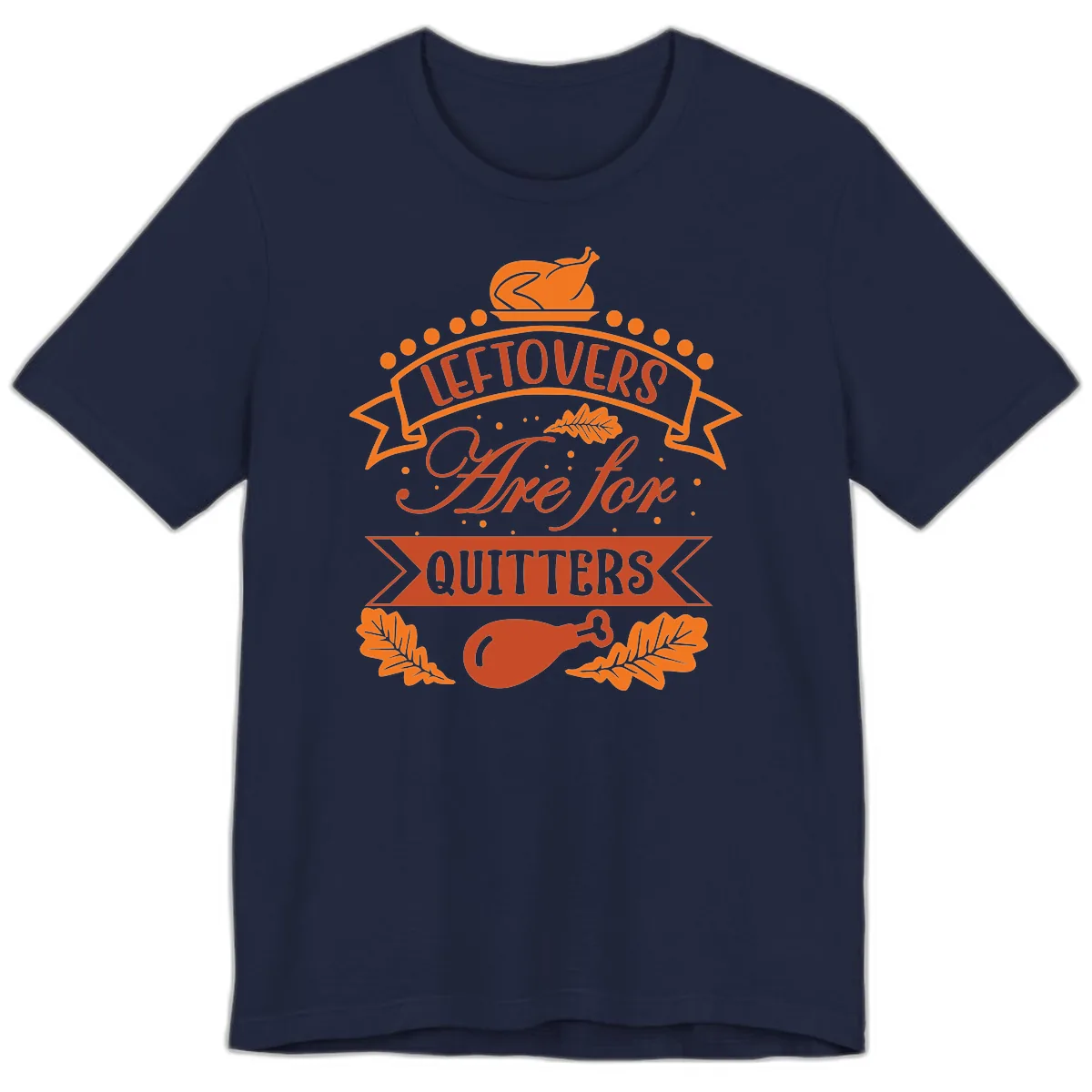 Leftovers Are For Quitters Thanksgiving Design Premium T-Shirt in Navy
