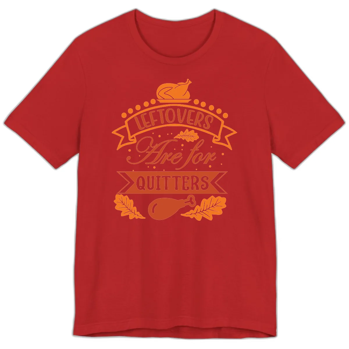 Leftovers Are For Quitters Thanksgiving Design Premium T-Shirt in Red