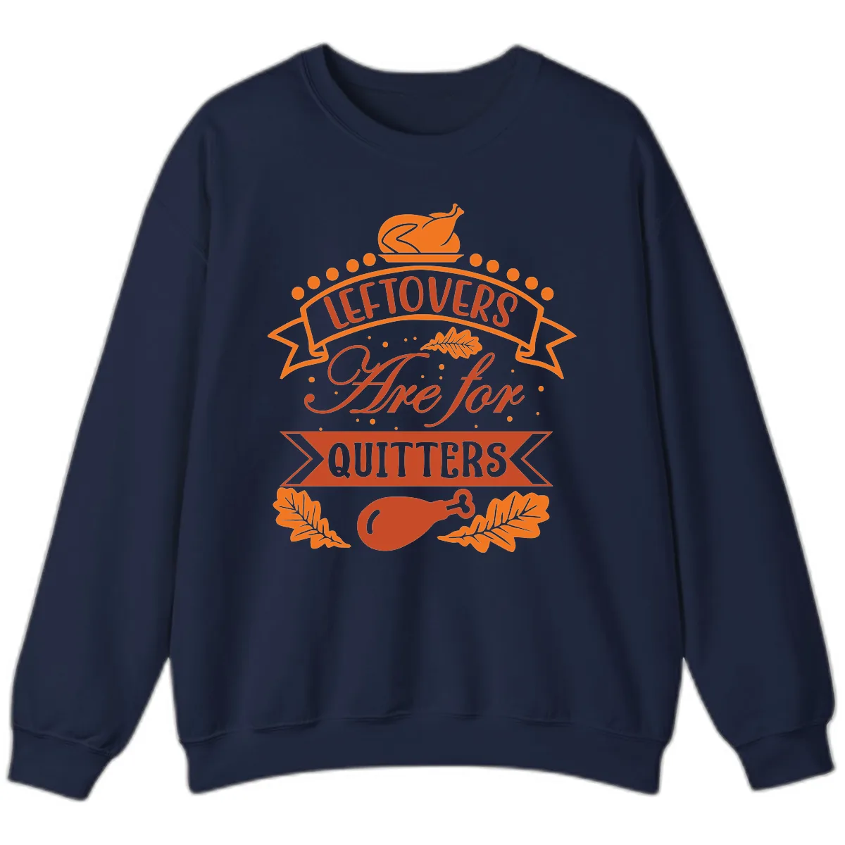 Leftovers Are For Quitters Thanksgiving Design Sweatshirt in Navy