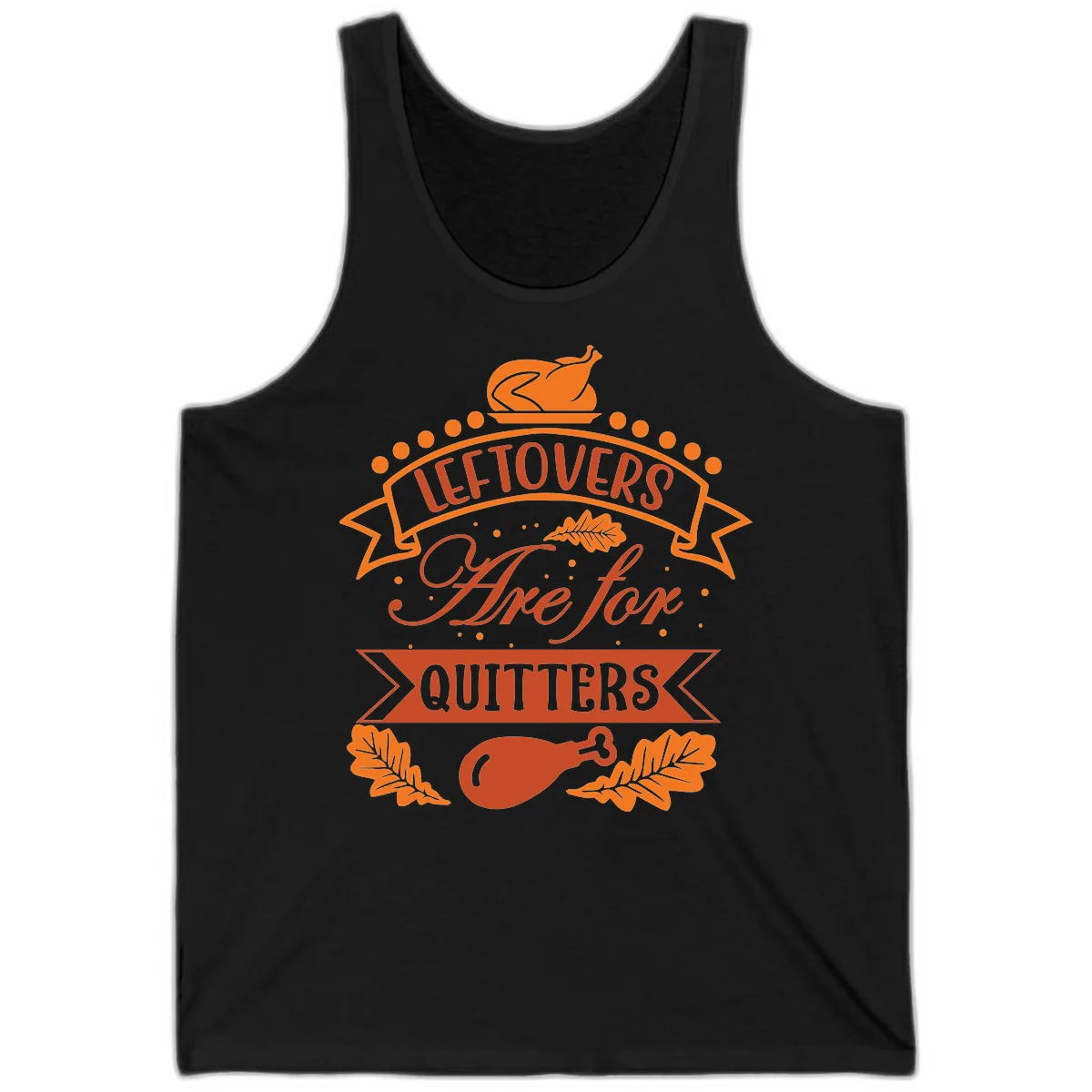 Leftovers Are For Quitters Thanksgiving Design Tank in Black