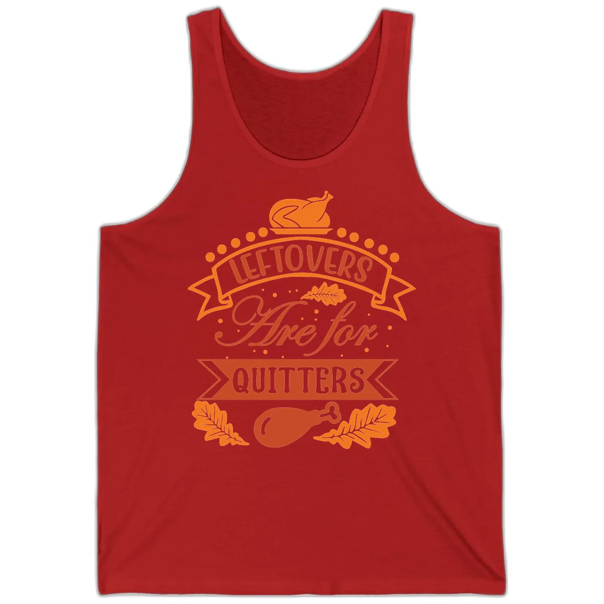 Leftovers Are For Quitters Thanksgiving Design Tank in Red