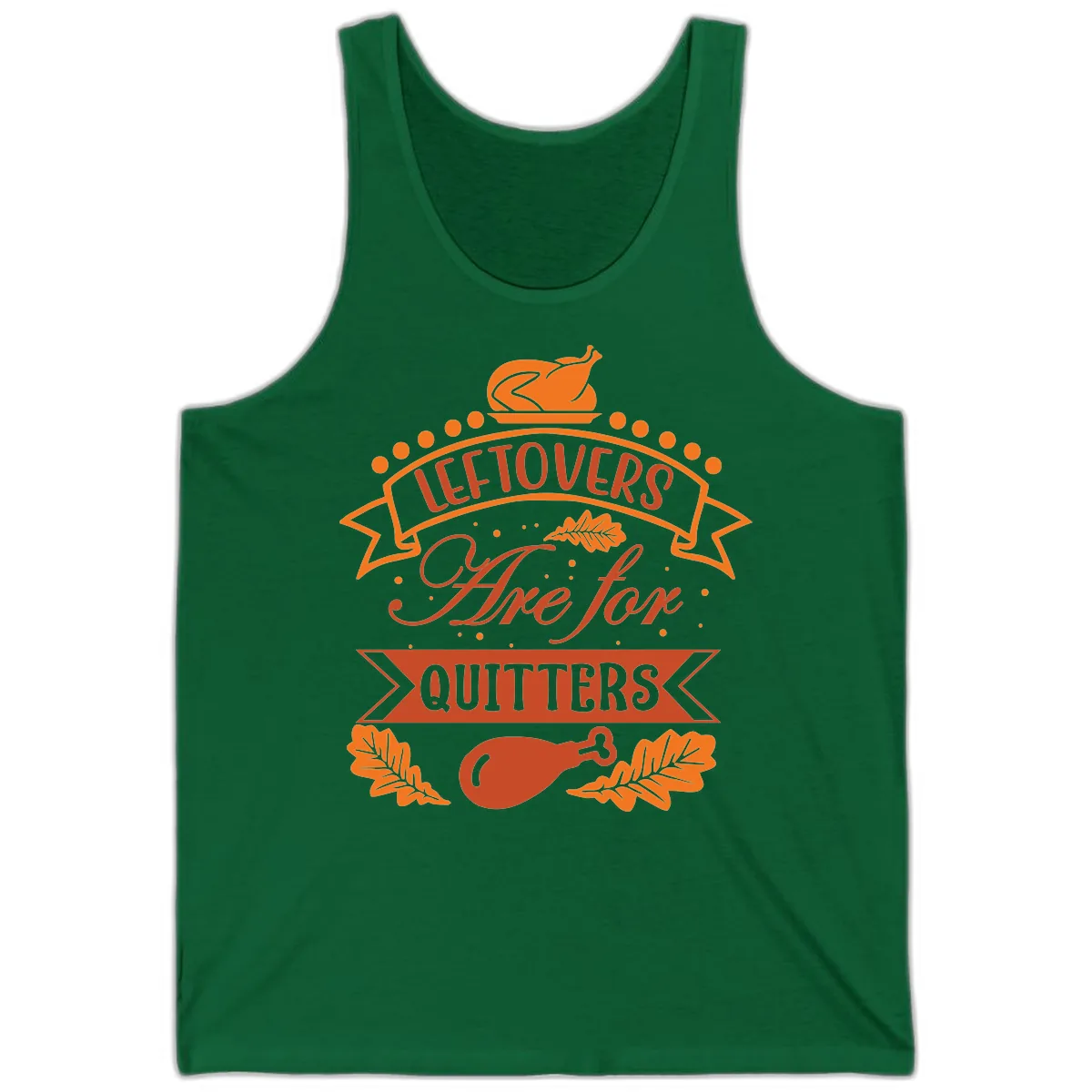Leftovers Are For Quitters Thanksgiving Design Tank in Kelly