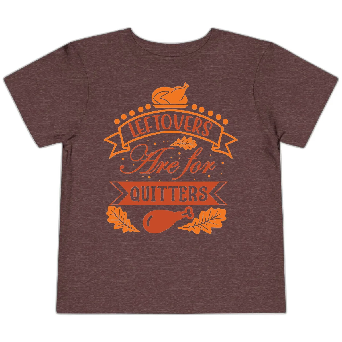 Leftovers Are For Quitters Thanksgiving Design Toddler T-Shirt in Heather Maroon