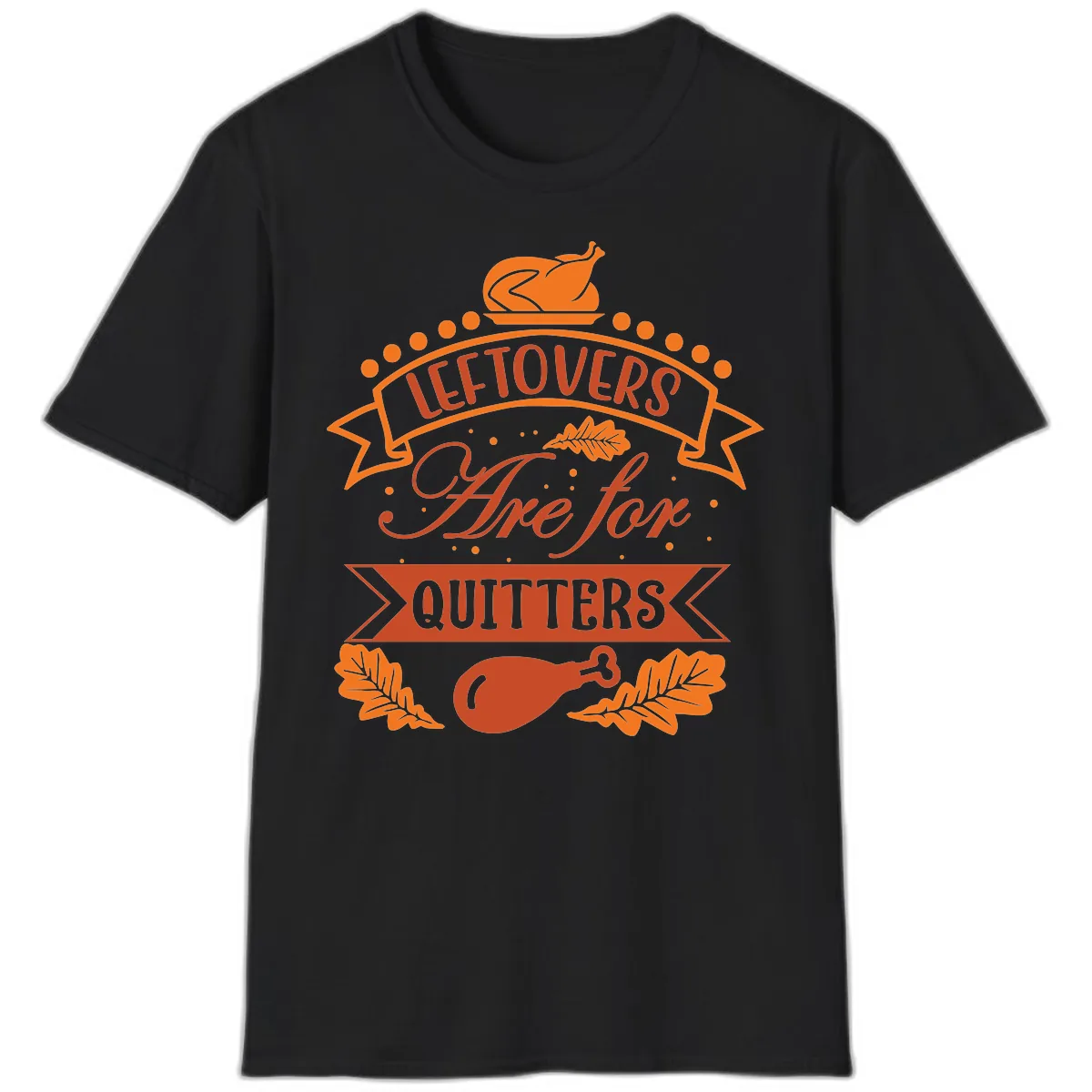 Leftovers Are For Quitters Thanksgiving Design T-Shirt in Black