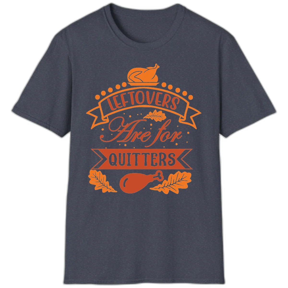 Leftovers Are For Quitters Thanksgiving Design T-Shirt in Heather Navy