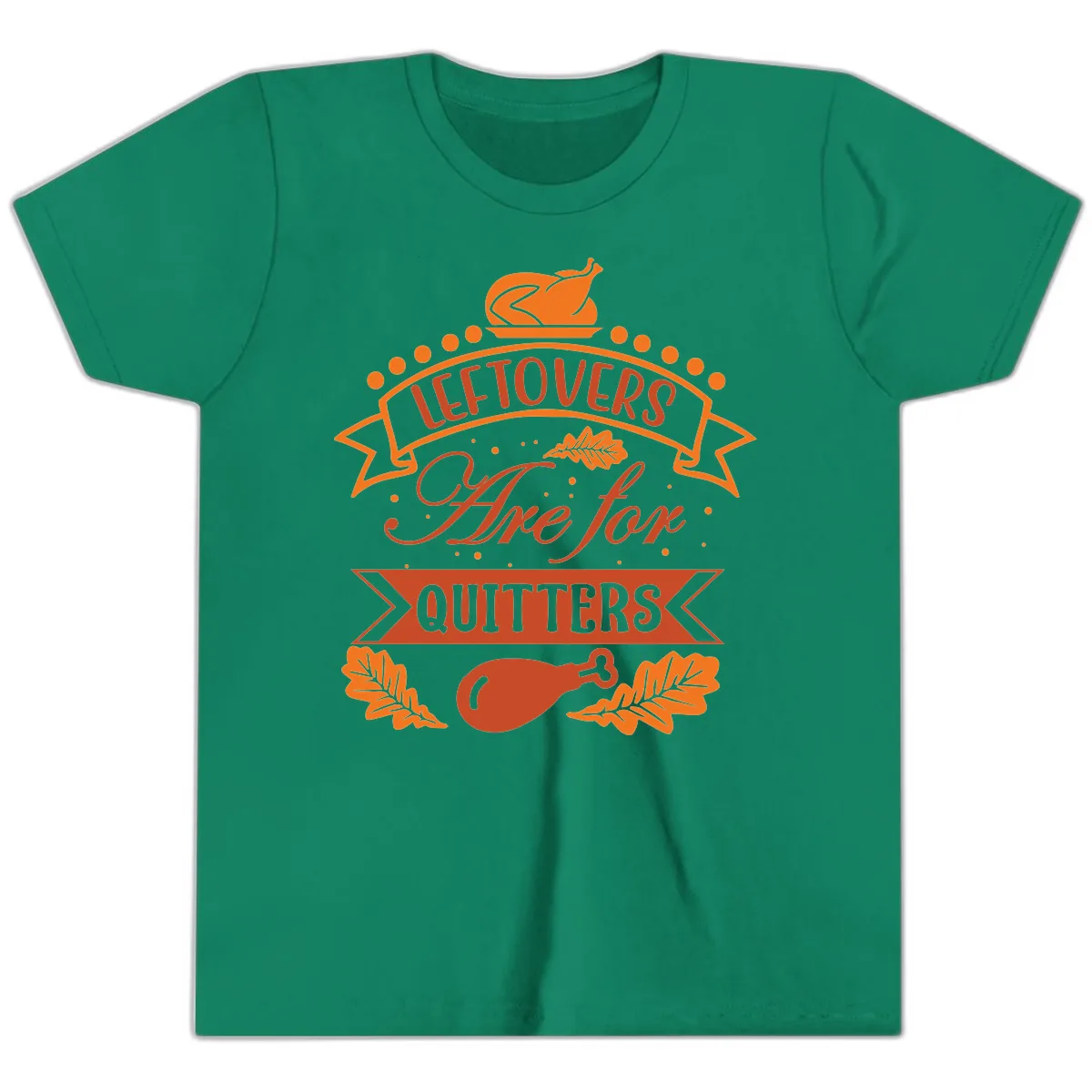 Leftovers Are For Quitters Thanksgiving Design Youth T-Shirt in Kelly